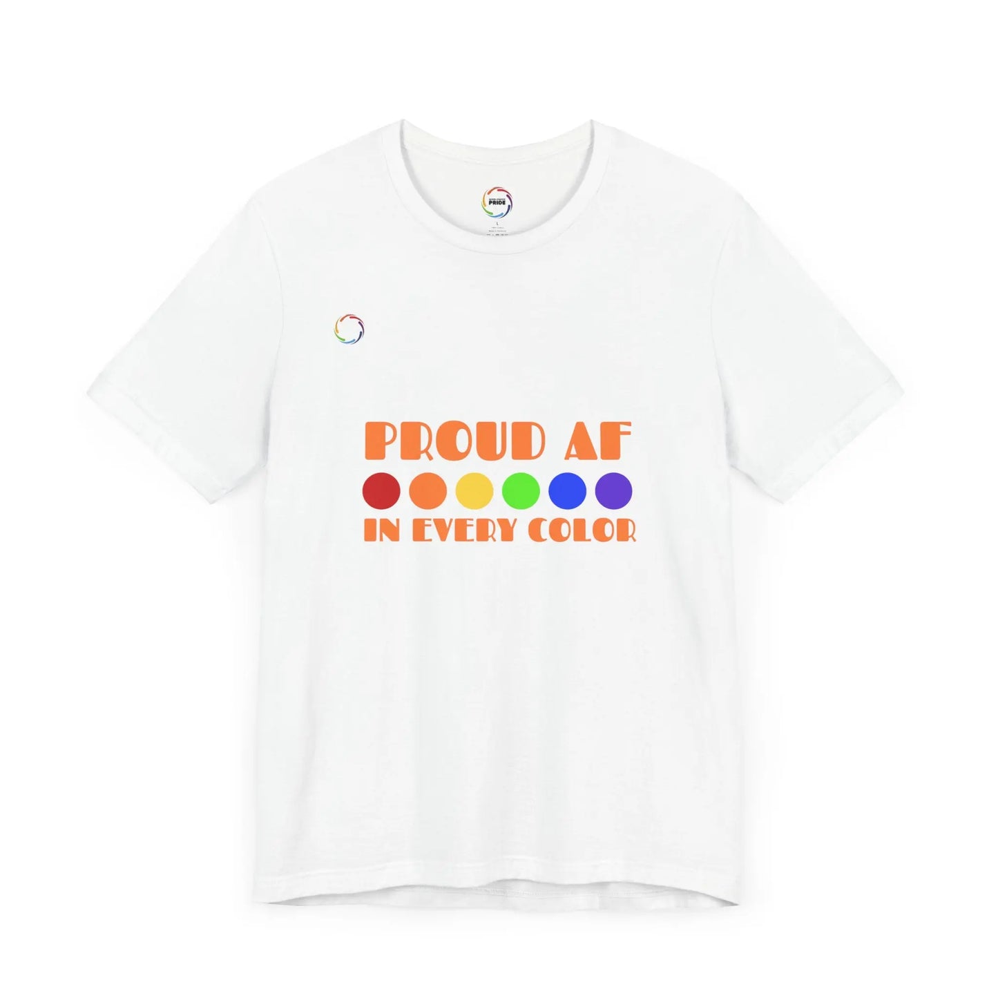 Proud AF Unisex Tee - Celebrate PRIDE with Every Color Printify