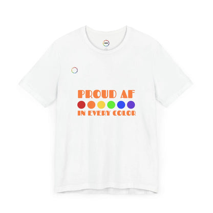 Proud AF Unisex Tee - Celebrate PRIDE with Every Color Printify