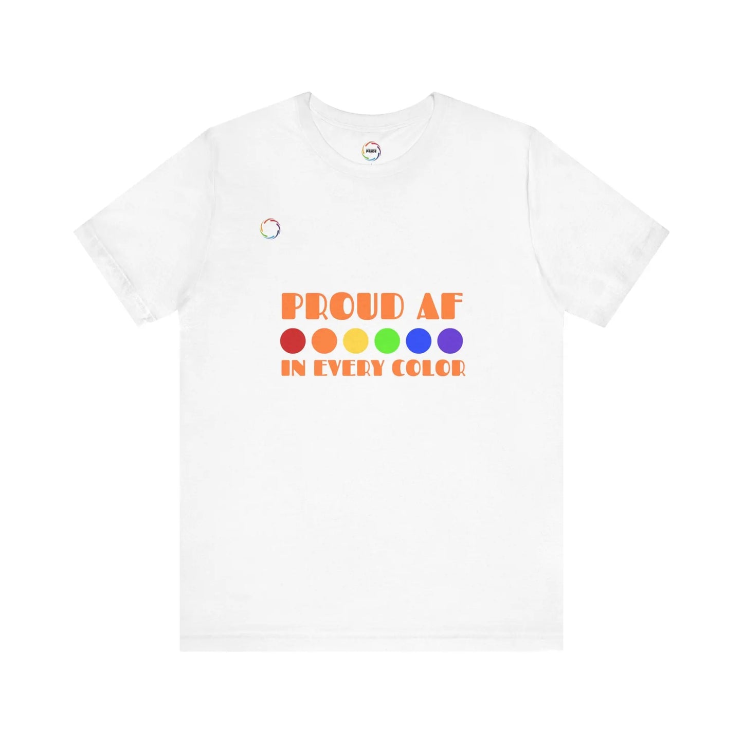 Proud AF Unisex Tee - Celebrate PRIDE with Every Color Printify