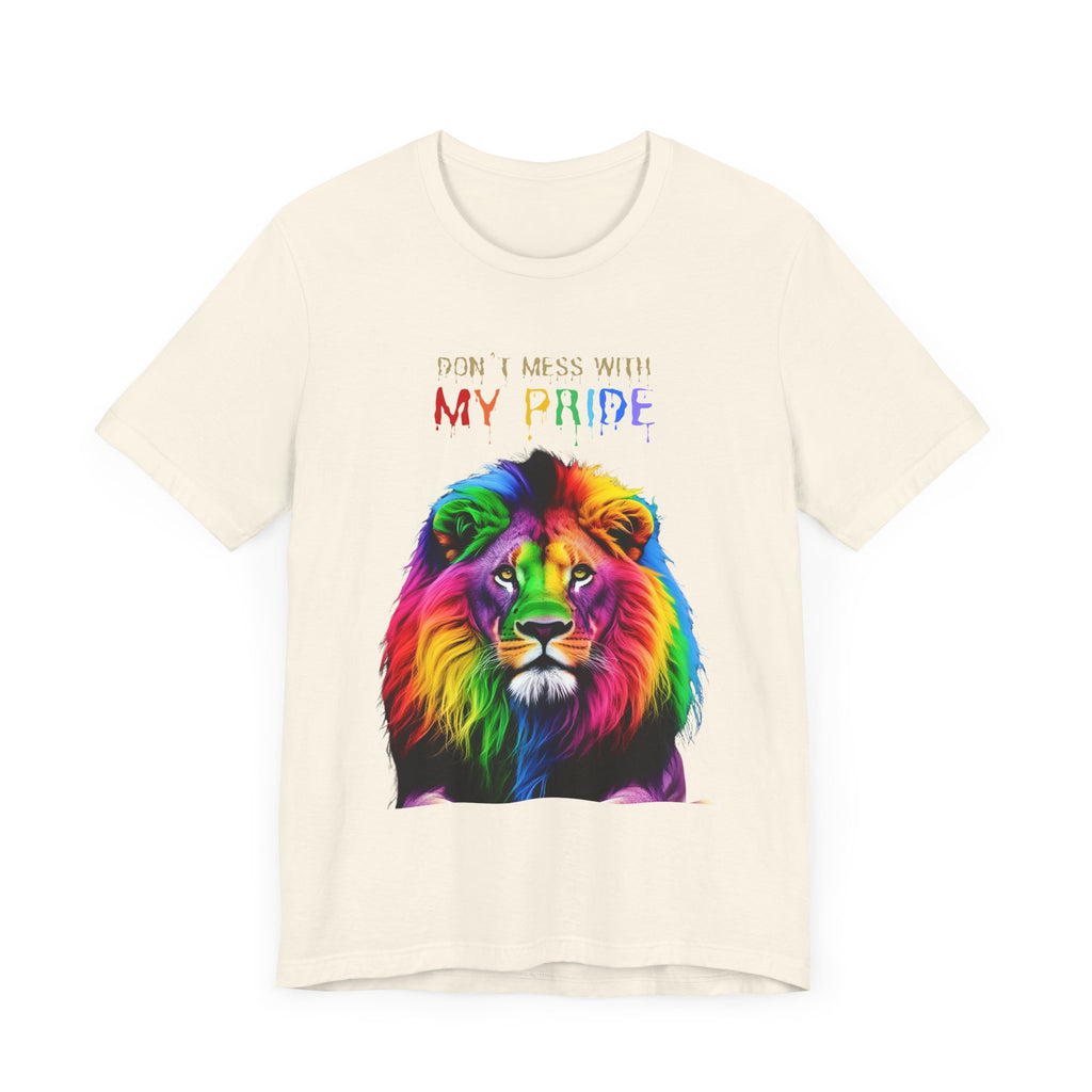 Pride Lion Short Sleeve Tee - 'Don't Mess With My Pride' Statement Shirt