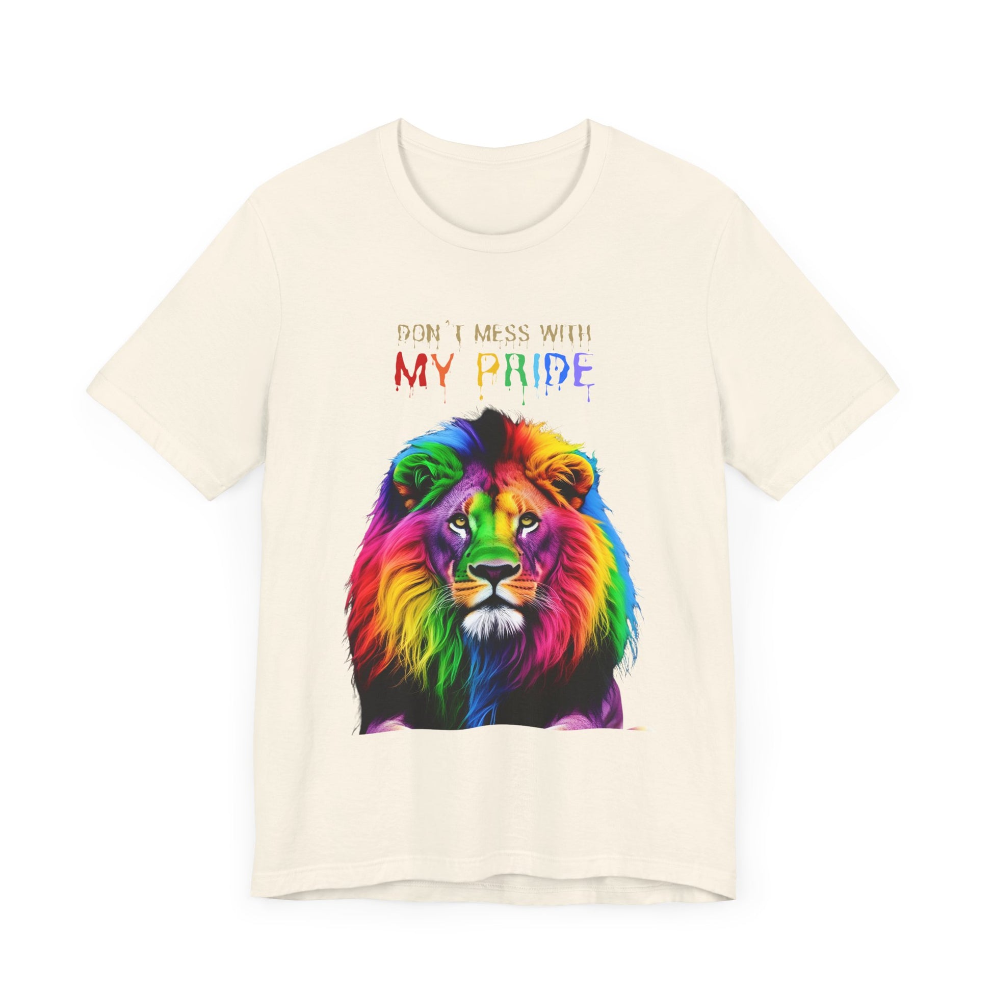 Pride Lion Short Sleeve Tee - 'Don't Mess With My Pride' Statement Shirt