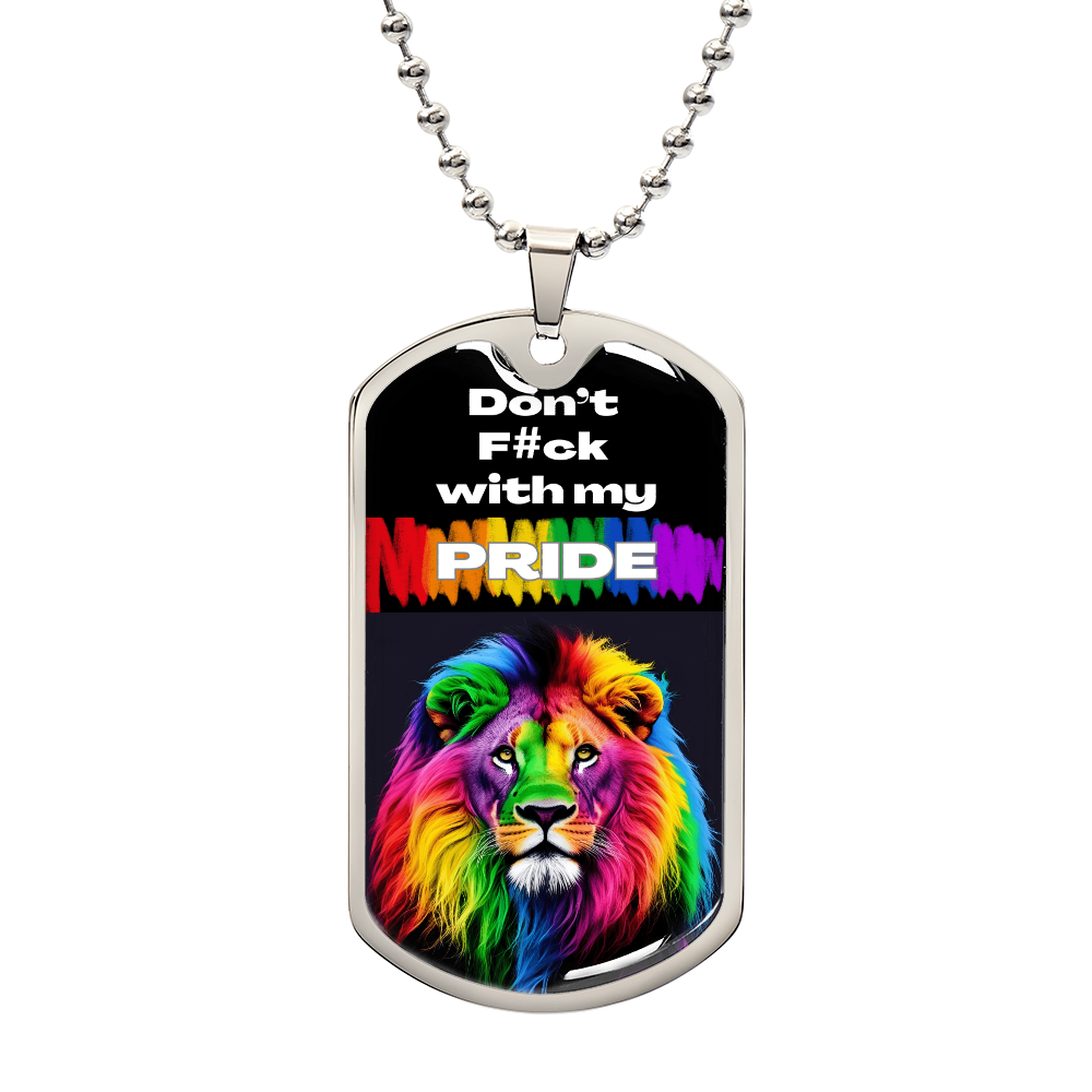 A silver dog tag necklace featuring a vibrant rainbow lion and the bold text Don't F#ck with my PRIDE on the front, perfect for showing Worldwide PRIDE. The back is personalizable. This dog tag is ideal for anyone in the LGBTQ community.