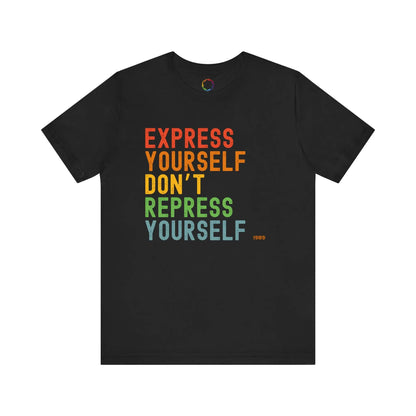 A black unisex t-shirt with the text 'EXPRESS YOURSELF DON'T REPRESS YOURSELF' in multicolored letters on the front.