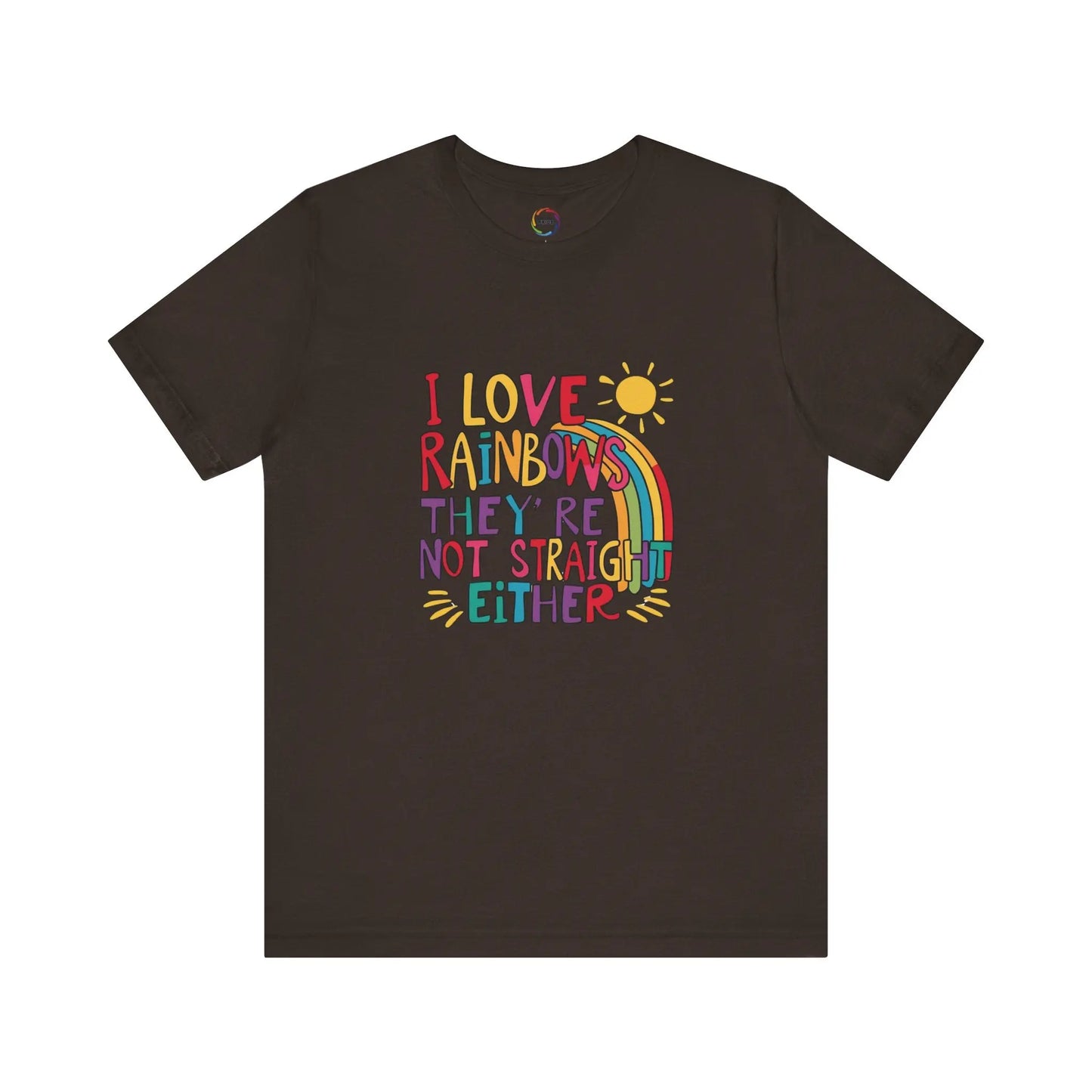 A brown unisex short-sleeve t-shirt with a colorful graphic that includes text saying "I love rainbows they're not straight either."
