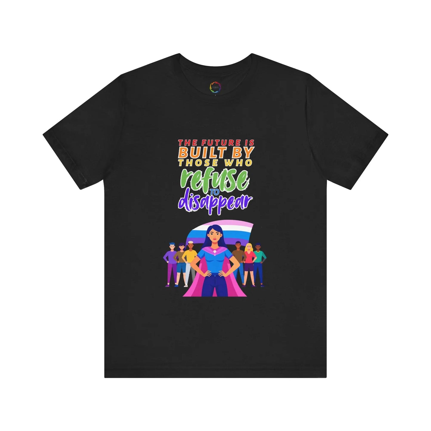 A black unisex short-sleeve t-shirt with text saying, "The future is built by those who refuse to disappear," and graphic design.
