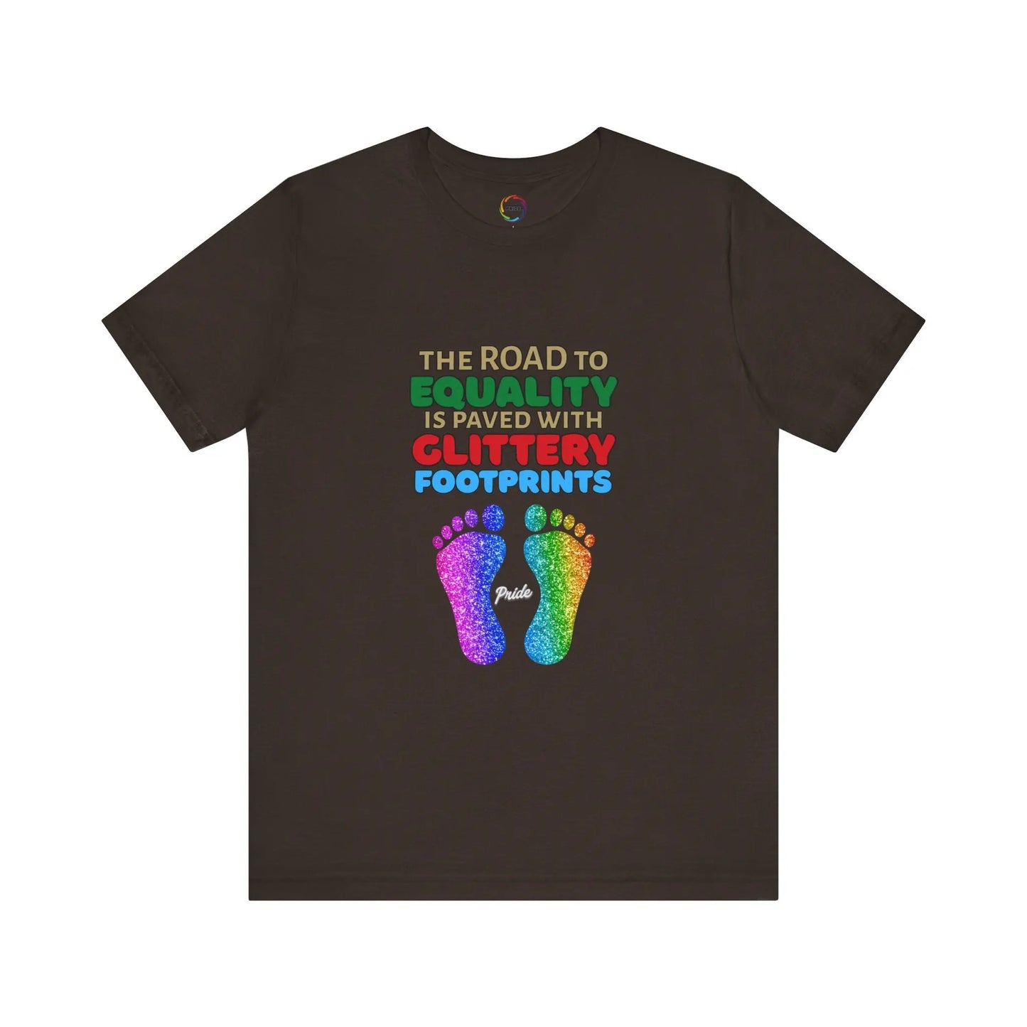 A brown unisex short-sleeve t-shirt with a graphic of multicolored glitter footprints and the text 'THE ROAD TO EQUALITY IS LITTERED WITH GLITTERY FOOTPRINTS'.