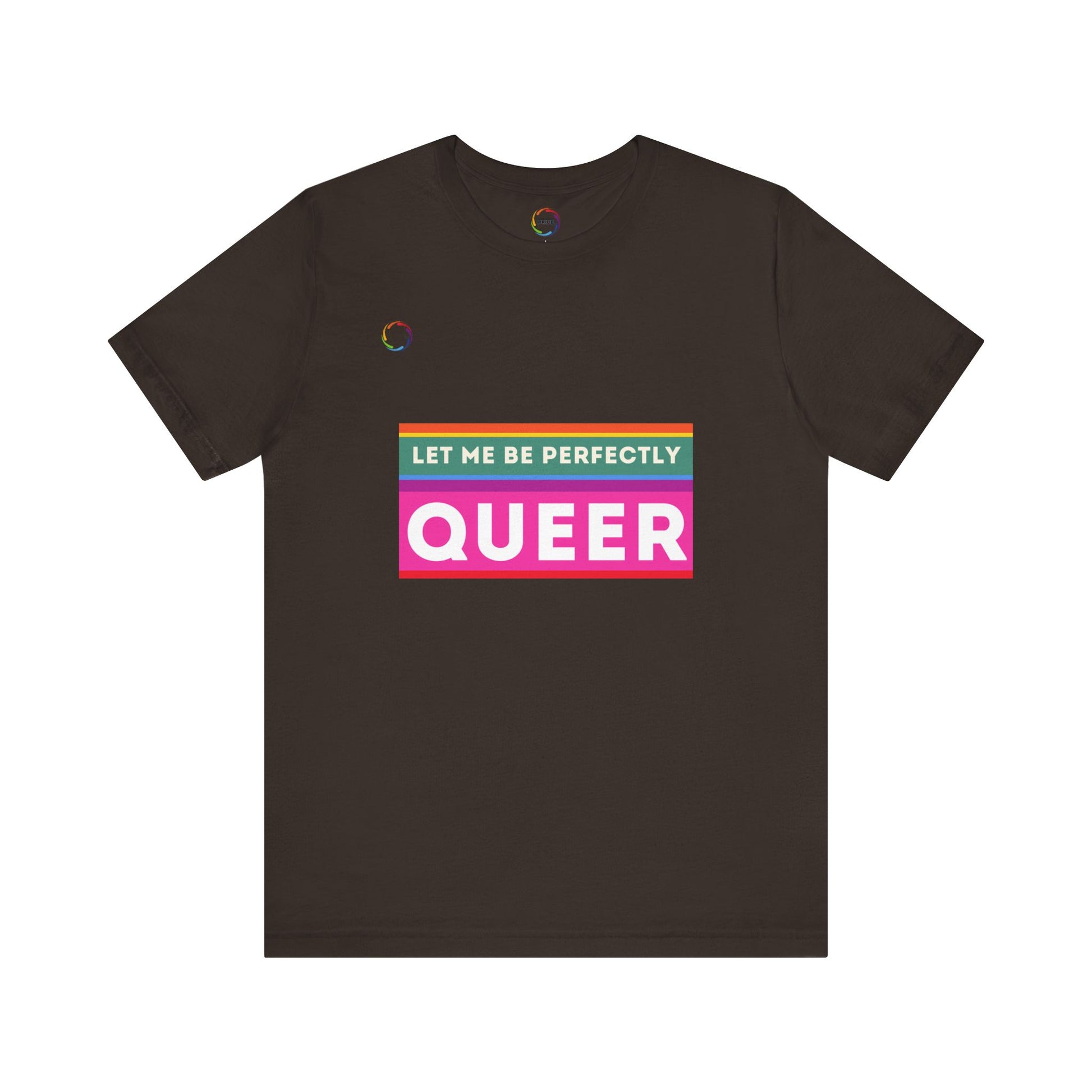 PRIDE Unisex Tee - 'Let Me Be Perfectly QUEER'
