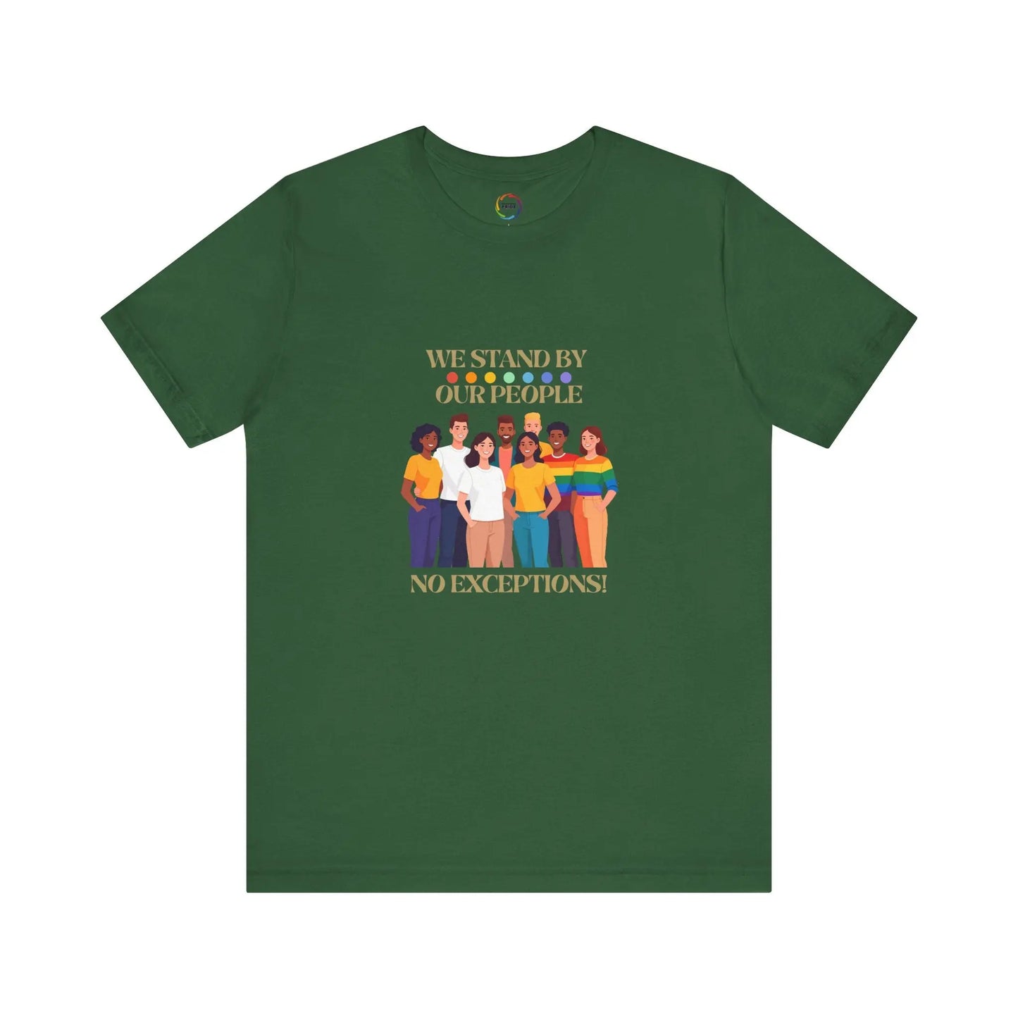 Green crew neck t-shirt with graphic print of diverse group of people standing together and the text 'WE STAND BY OUR PEOPLE' above the image.