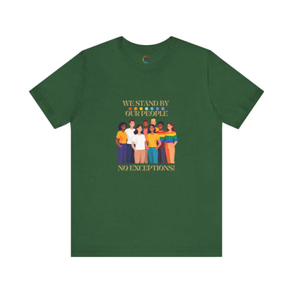 Green crew neck t-shirt with graphic print of diverse group of people standing together and the text 'WE STAND BY OUR PEOPLE' above the image.