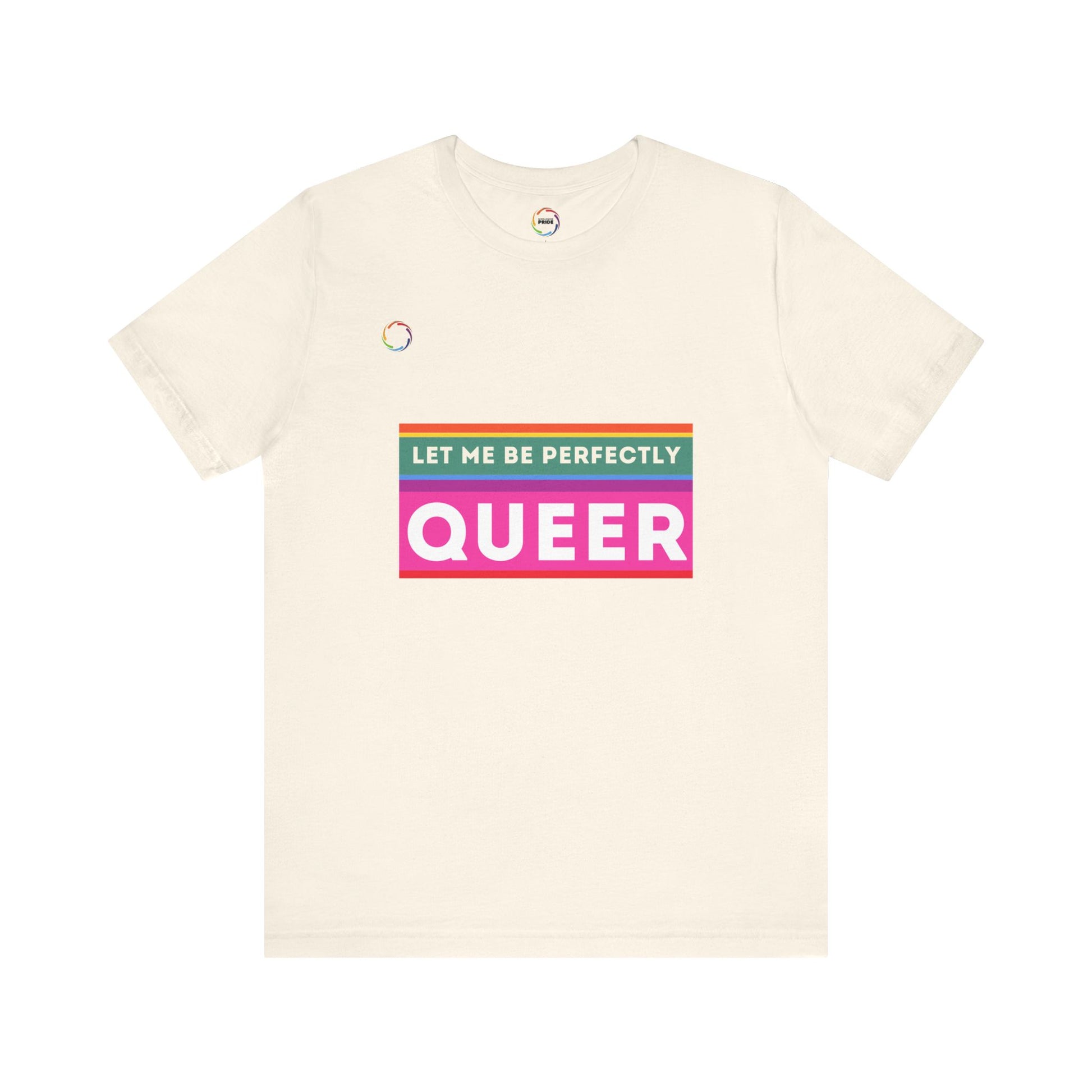 PRIDE Unisex Tee - 'Let Me Be Perfectly QUEER'
