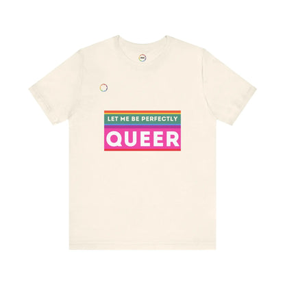 PRIDE Unisex Tee - 'Let Me Be Perfectly QUEER' Printify