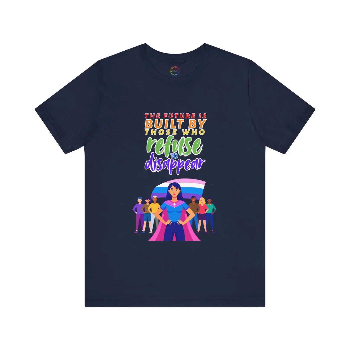 A navy blue unisex short-sleeve t-shirt with text saying, "The future is built by those who refuse to disappear," and graphic design.