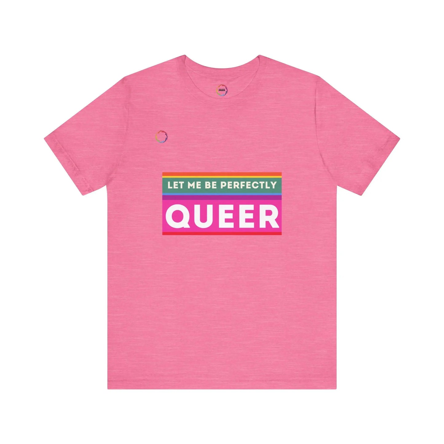 PRIDE Unisex Tee - 'Let Me Be Perfectly QUEER' Printify