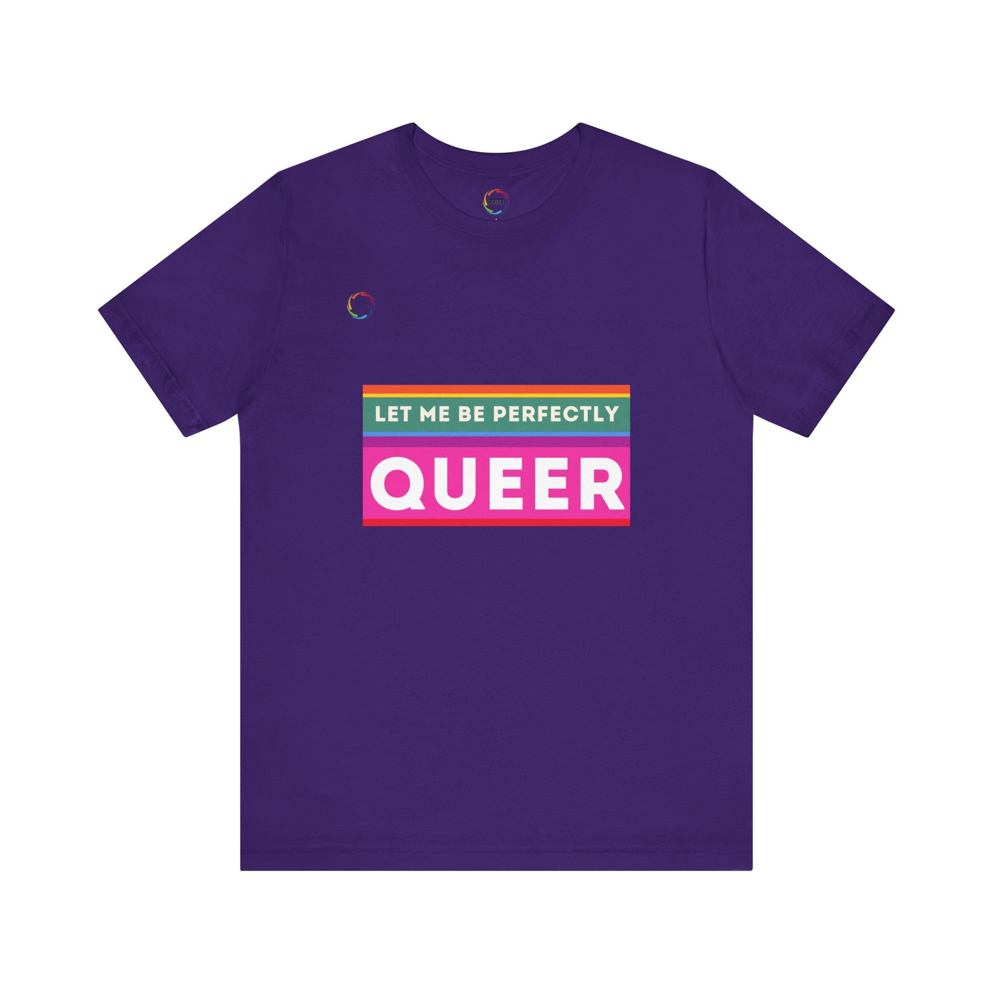 PRIDE Unisex Tee - 'Let Me Be Perfectly QUEER'