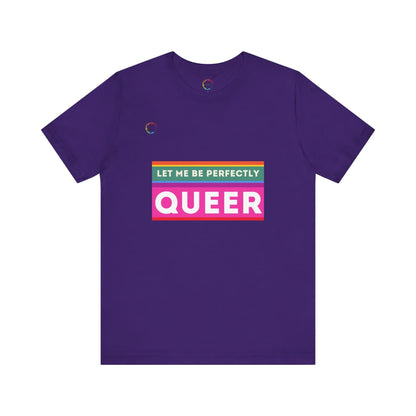 PRIDE Unisex Tee - 'Let Me Be Perfectly QUEER' Printify