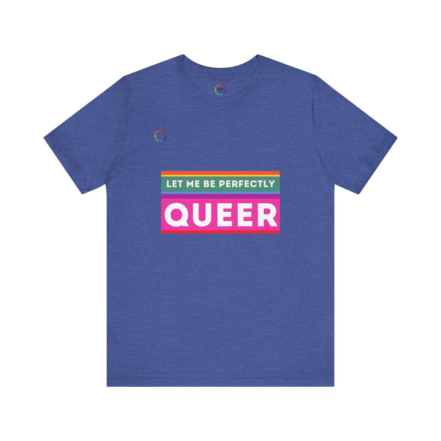 PRIDE Unisex Tee - 'Let Me Be Perfectly QUEER' Printify