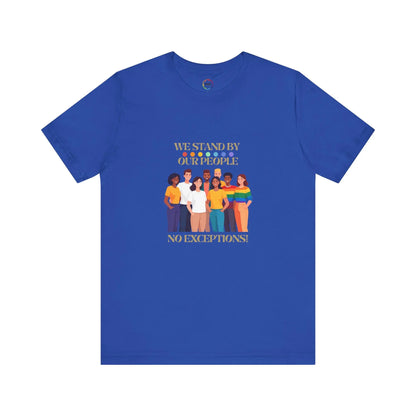 Royal blue crew neck t-shirt with graphic print of diverse group of people standing together and the text 'WE STAND BY OUR PEOPLE' above the image.