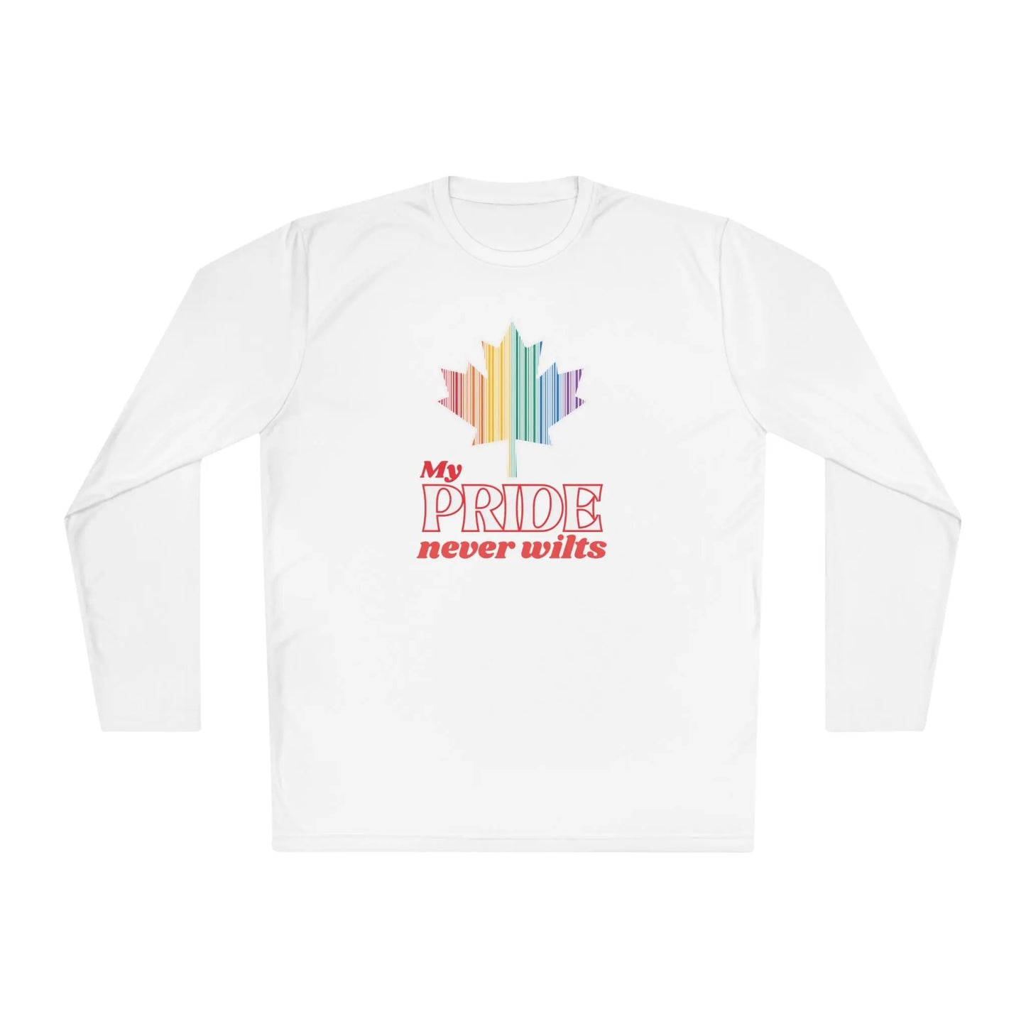 A long sleeve white t-shirt with a colorful graphic that reads 'My PRIDE never wilts'.