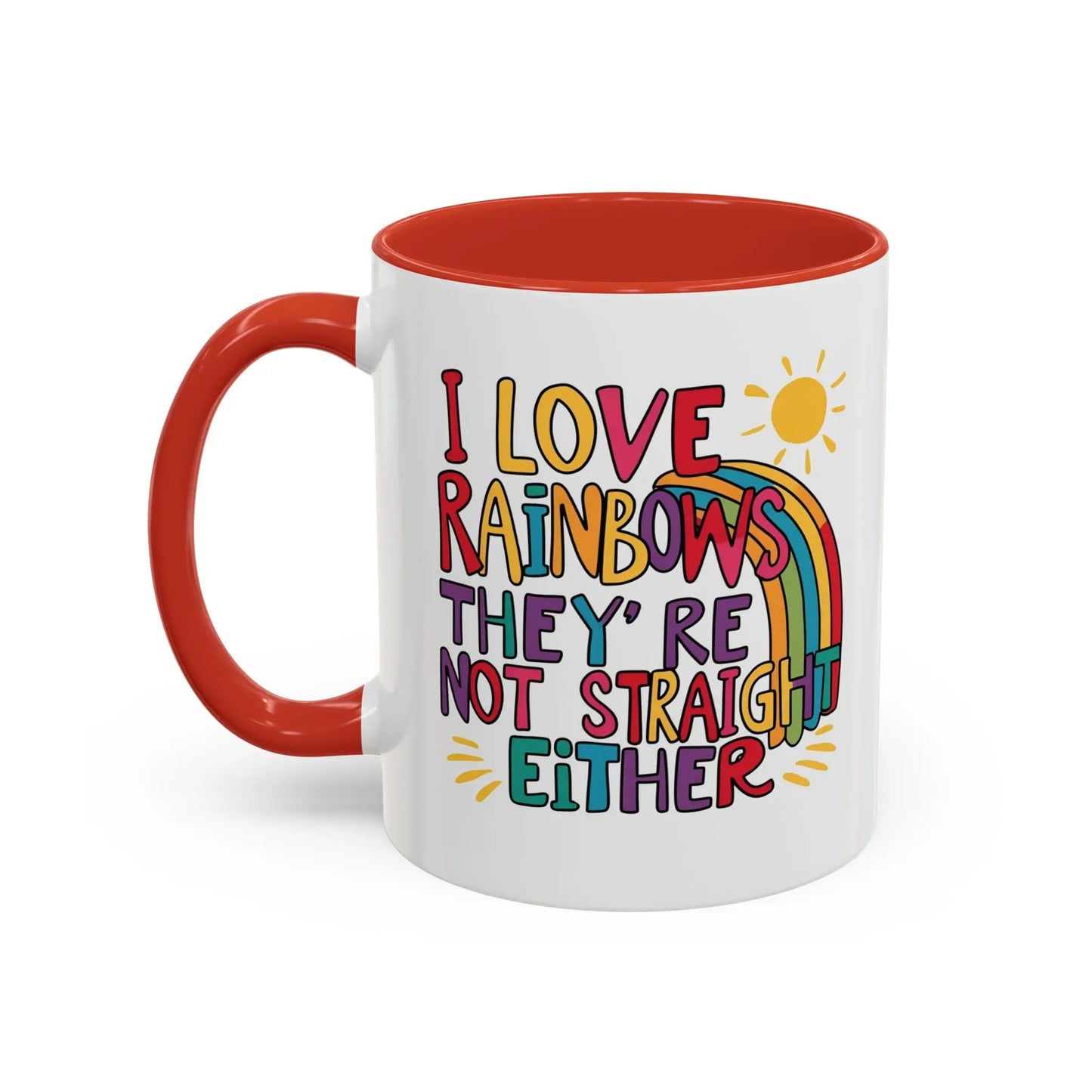 A white ceramic coffee mug with a red handle and interior, featuring the colorful text 'I LOVE RAINBOWS THEY'RE NOT STRAIGHT EITHER' along with a graphic of a rainbow and a sun.
