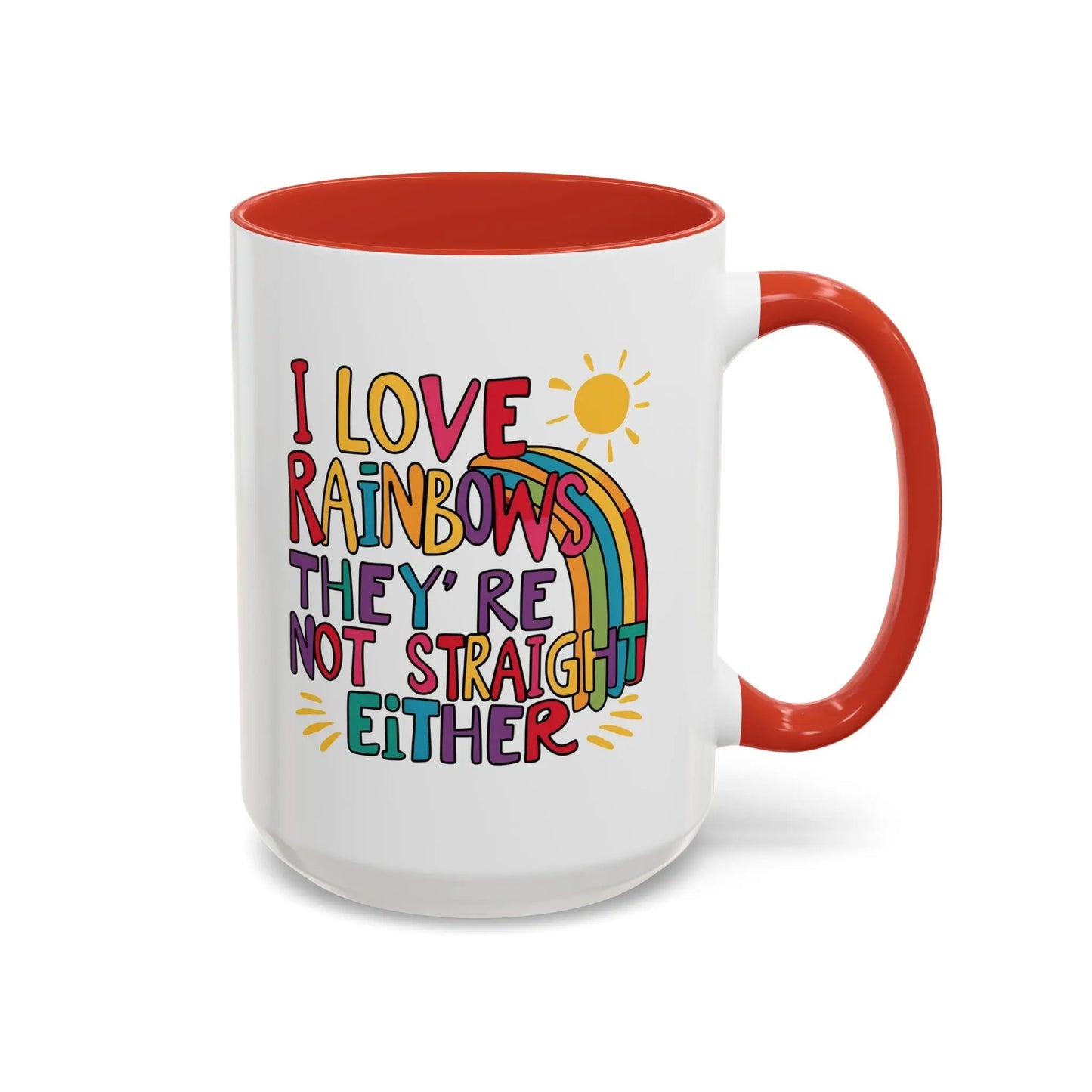 A white ceramic coffee mug with a red handle and interior, featuring the colorful text 'I LOVE RAINBOWS THEY'RE NOT STRAIGHT EITHER' along with a graphic of a rainbow and a sun.