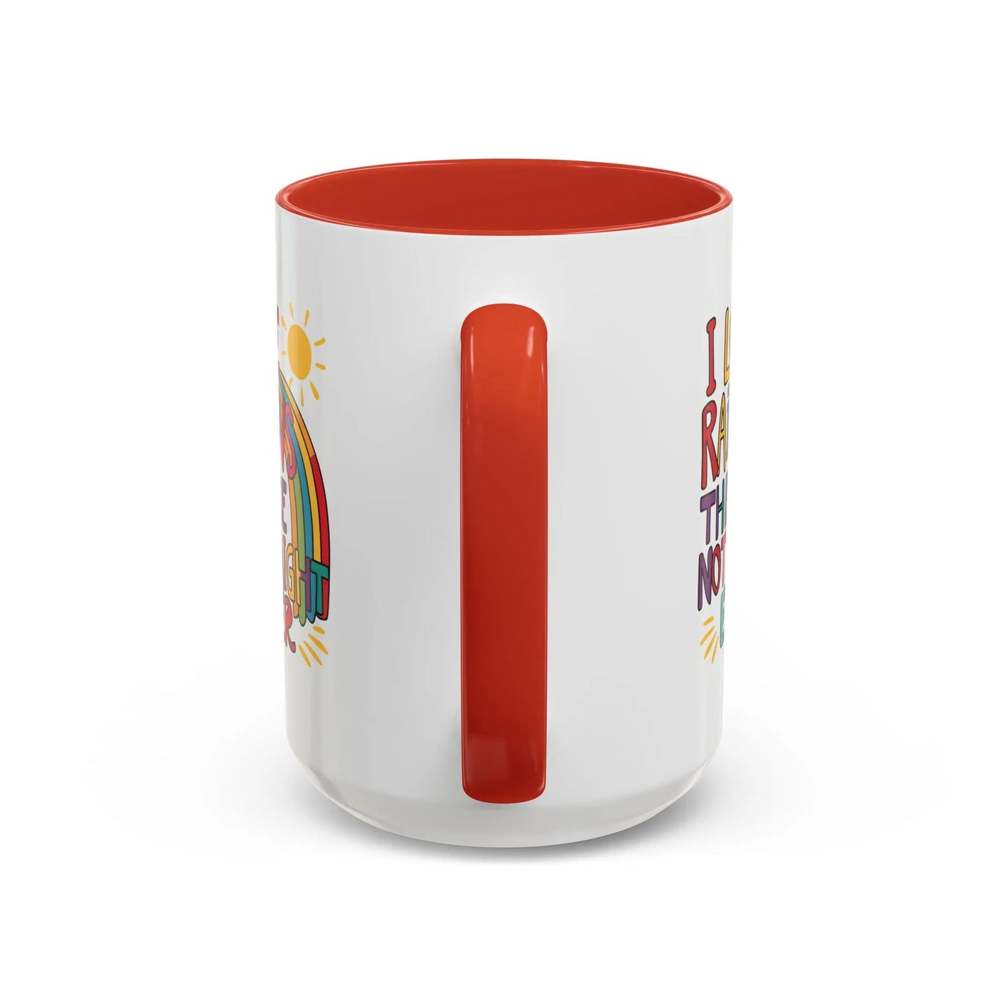 A white ceramic coffee mug with a red handle and interior, featuring the colorful text 'I LOVE RAINBOWS THEY'RE NOT STRAIGHT EITHER' along with a graphic of a rainbow and a sun.